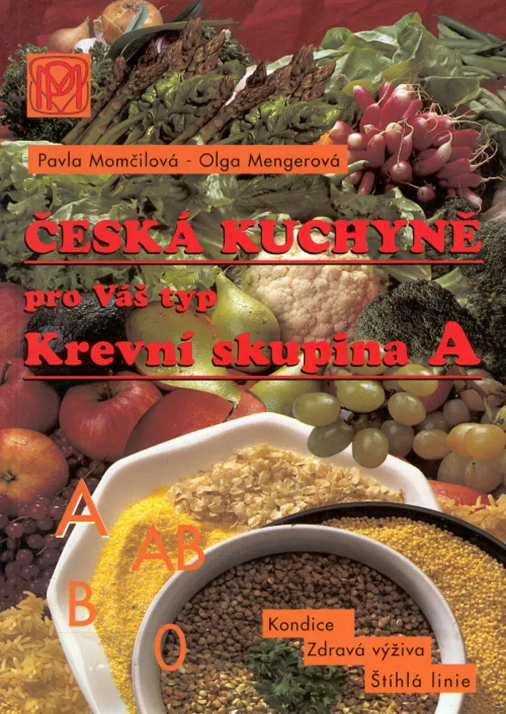 Krevní skupina A - Česká kuchyně pro Váš typ, le livre de Pavla Momcilová