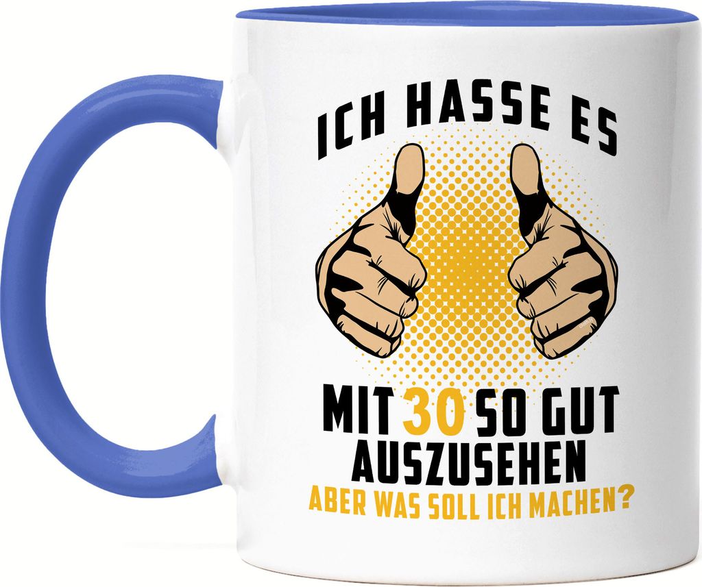 Ich Hasse Es Mit 30 So Gut Auszusehen Tasse Blau Geburtstagsgeschenk 30 Jahre