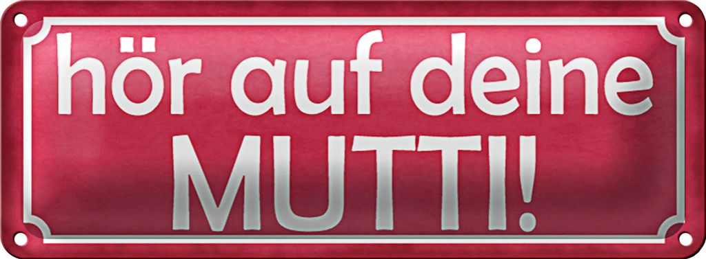 Blechschild Spruch 27x10cm hör auf deine Mutti Dekoration