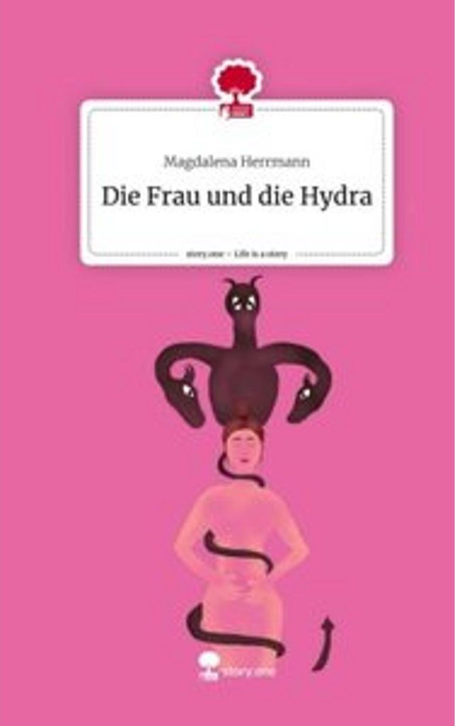 Die Frau und die Hydra. Life is a Story - story.one