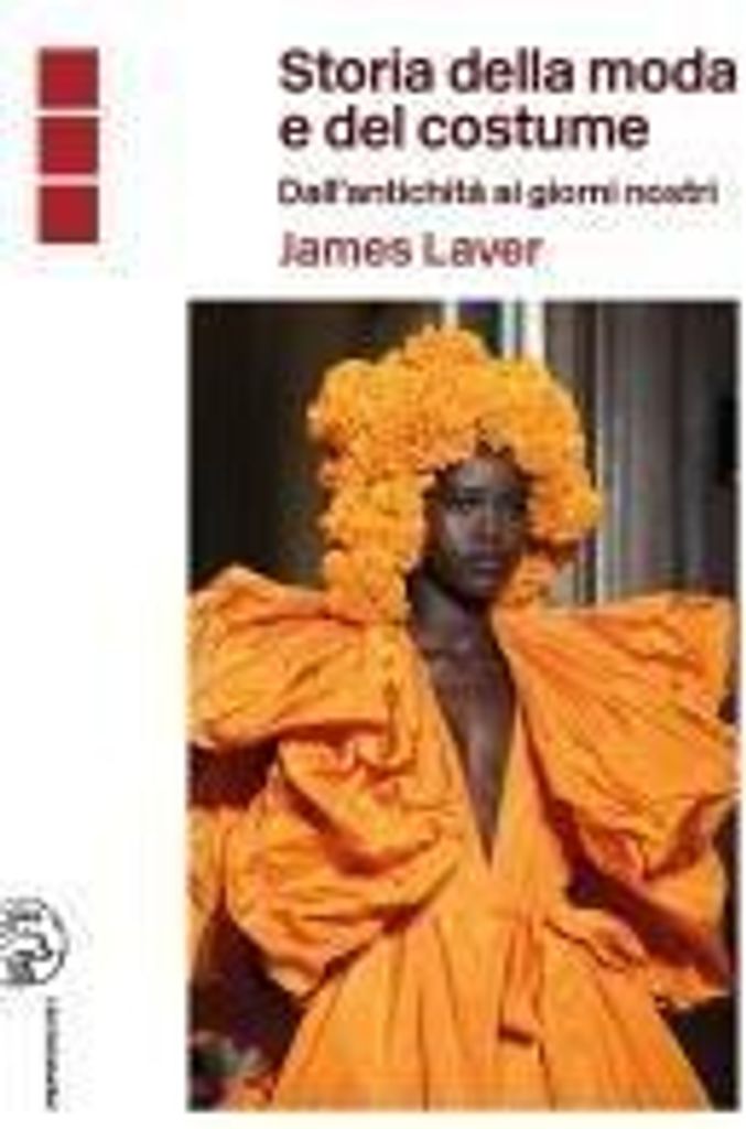 Laver, J: Storia della moda e del costume. Dall'antichità ai