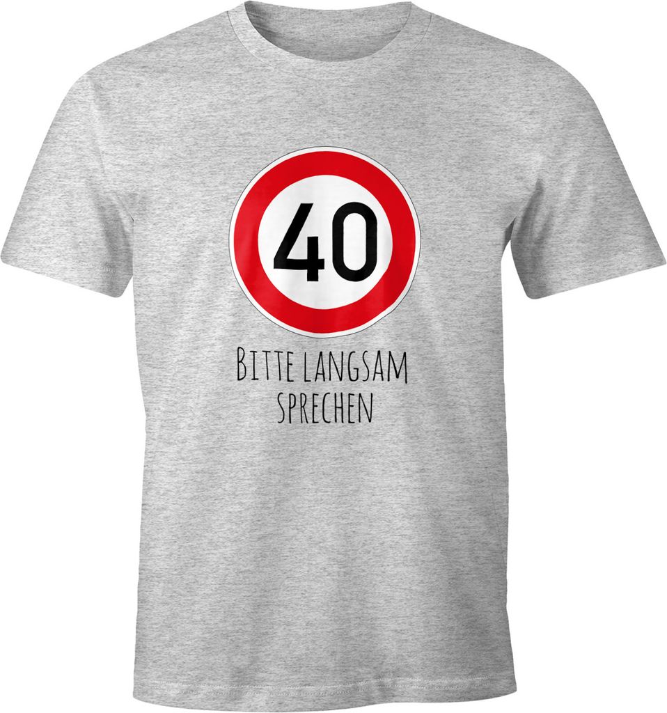 Herren T-Shirt Geburtstag 40 Straßenschild Tempolimit Bitte langsam sprechen Lustig Spruch Fun-Shirt Moonworks grau-meliert L