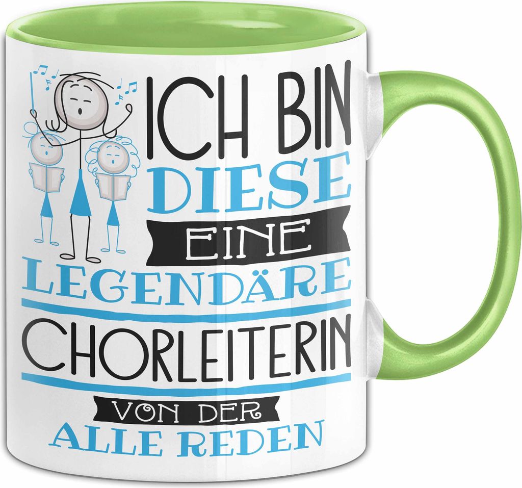 Chorleiterin Tasse Geschenk Ich Bin Diese Eine Legendäre Chorleiterin Von Der Alle Reden Geschenkidee Geburtstag Weihnachten (Grün)