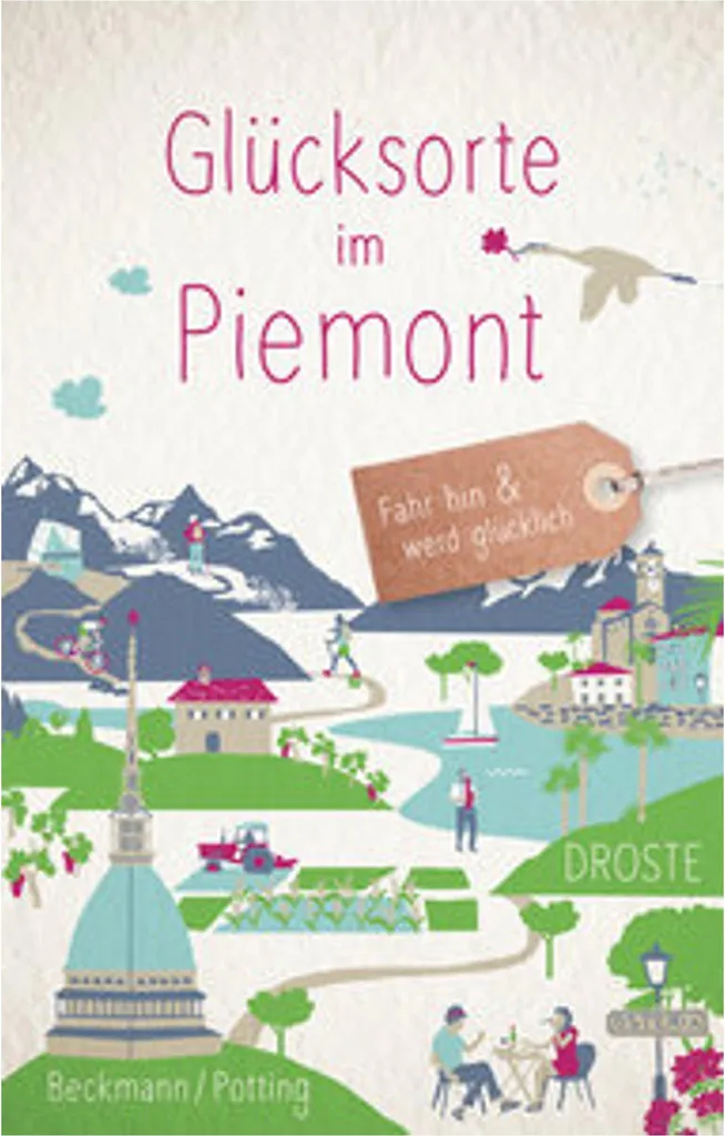 Glücksorte im Piemont : Guide voyage piémontais et lieux de bonheur