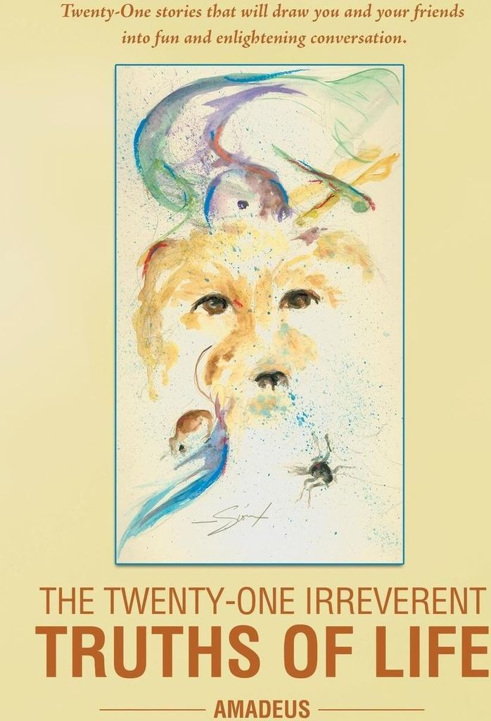 The Twenty-One Irreverent Truths of Life