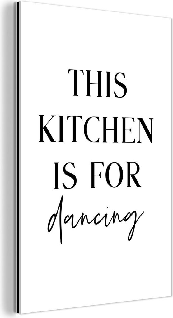 MuchoWow Wanddekoration Metall Metallbild Wandkunst 80x120 cm Zitat - "Diese Küche ist zum Tanzen da" - Liebe - Schwarz - Weiß MuchoWow Aluminium...