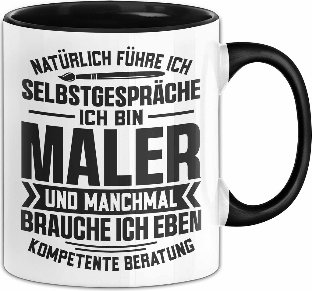 Lustige Maler Lackierer Handwerker Tasse Natürlich Führe Ich Selbstgespräche Malen Tapezieren Malerin Becher (Schwarz)