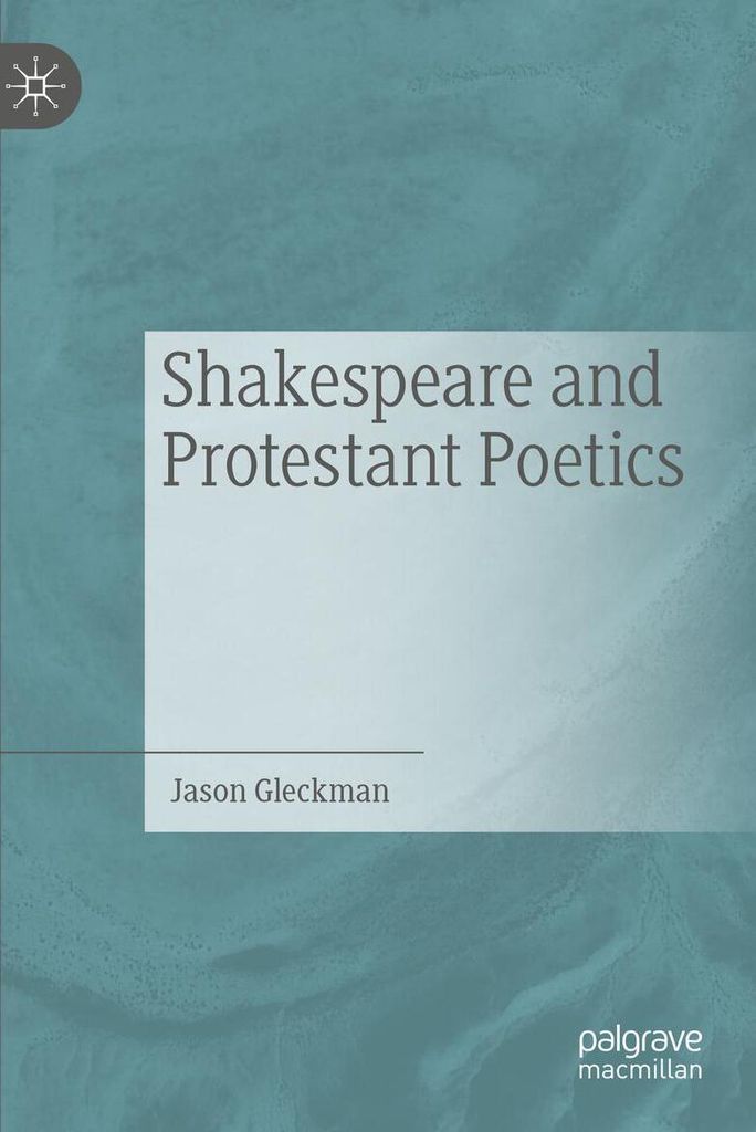 Shakespeare and Protestant Poetics