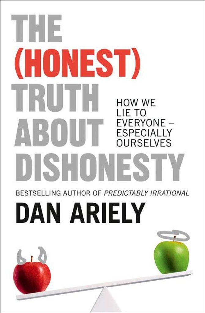 The (Honest) Truth About Dishonesty, Ariely, Dan