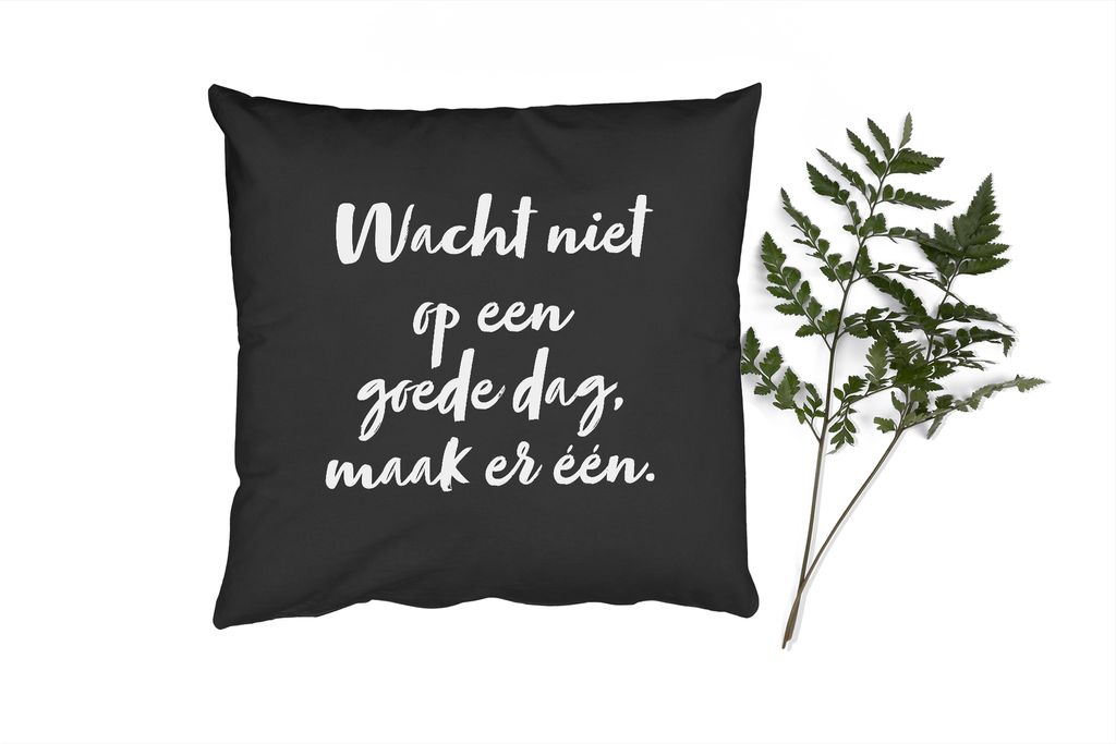 MuchoWow Zierkissen Sofakissen Wohnzimmer Dekokissen 45x45 cm Text - Warten Sie nicht auf einen guten Tag, machen Sie ihn zu einem - Zitate - Sch...