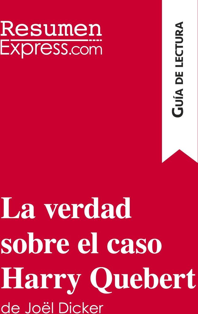 La verdad sobre el caso Harry Quebert de Joël Dicker (Guía de lectura)