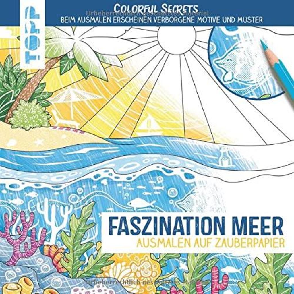 TOPP 4687 - Colorful Secrets - Faszination Meer (Ausmalen auf Zauberpapier): Ausmalen & entdecken. Ausmalen für Erwachsene