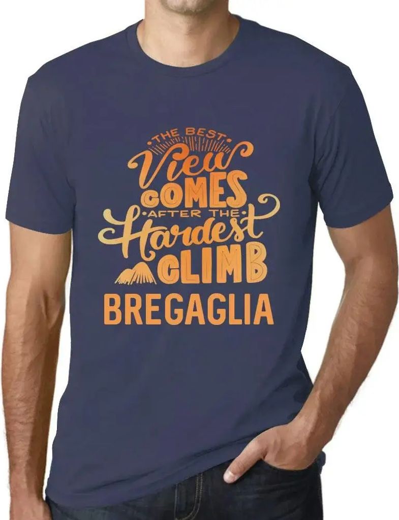 Herren Grafik T-Shirt Die beste Aussicht kommt nach der schwersten Bergbesteigung bregaglia – The Best View Comes After Hardest Mountain Climb