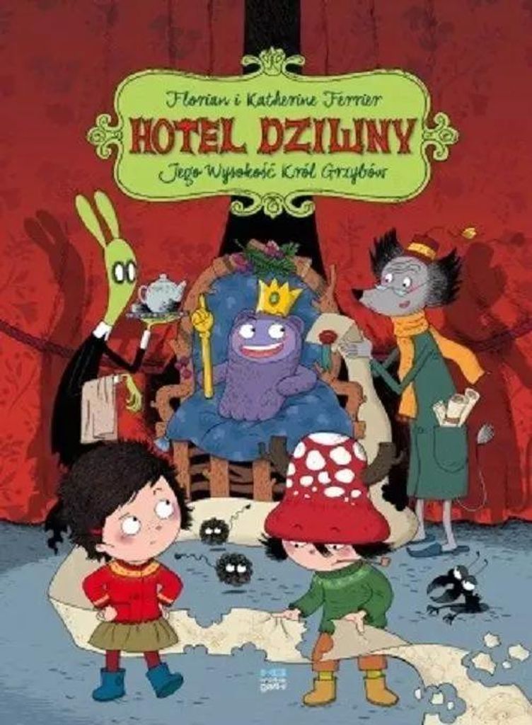 Hotel Dziwny Tom 3 Jego Wysokość Król Grzybów - Florian Ferrier, Katherine Ferrier (Comics für Kinder auf Polnisch)