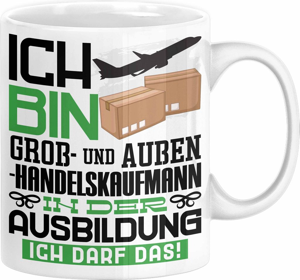 Groß- und Außenhandelskaufmann Ausbildung Tasse Geschenk Ich Bin Groß- und Außenhandelskaufmann In Der Ausbildung Ich Darf Das Geschenkidee Spr...