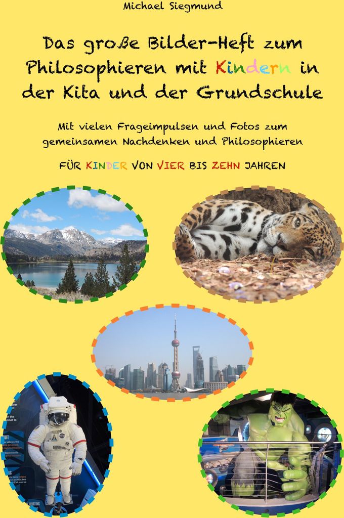 Das große Bilder-Heft zum Philosophieren mit Kindern in der Kita und der Grundschule