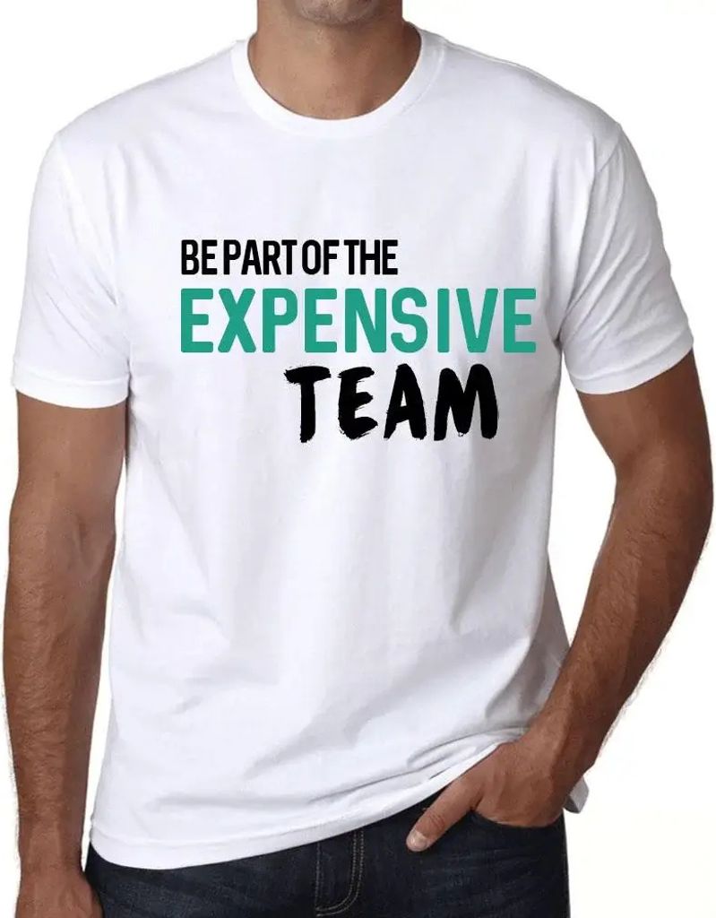 Herren Grafik T-Shirt Teil des teuren Teams sein – Be Part Of The Expensive Team – Öko-Verantwortlich Vintage Jahrgang Kurzarm Lustige Druck
