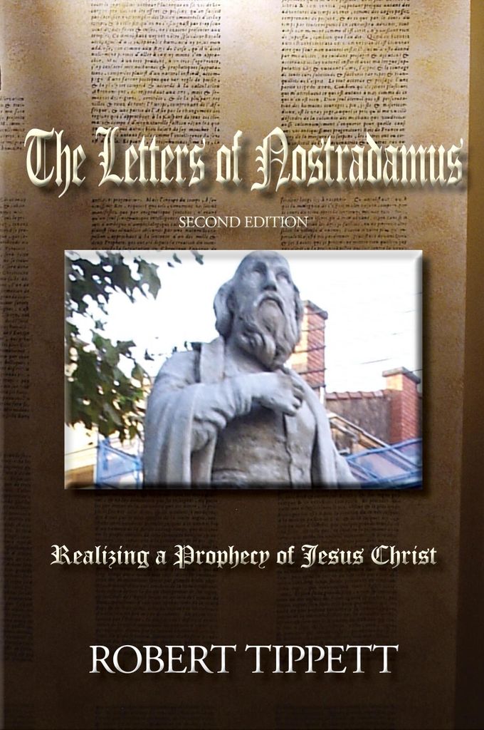 The Letters of Nostradamus: Realizing a Prophec. Tippett, T.