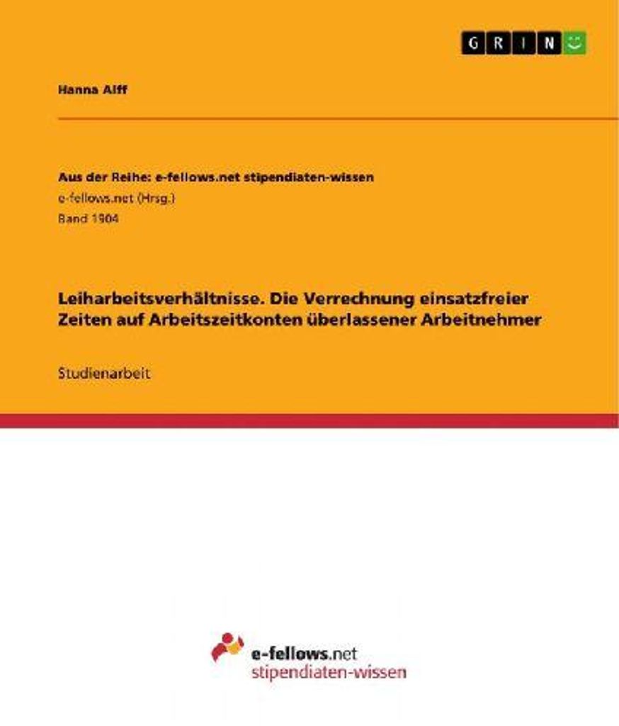 Leiharbeitsverhältnisse. Die Verrechnung einsatzfreier Zeiten auf Arbeitszeitkonten überlassener Arbeitnehmer