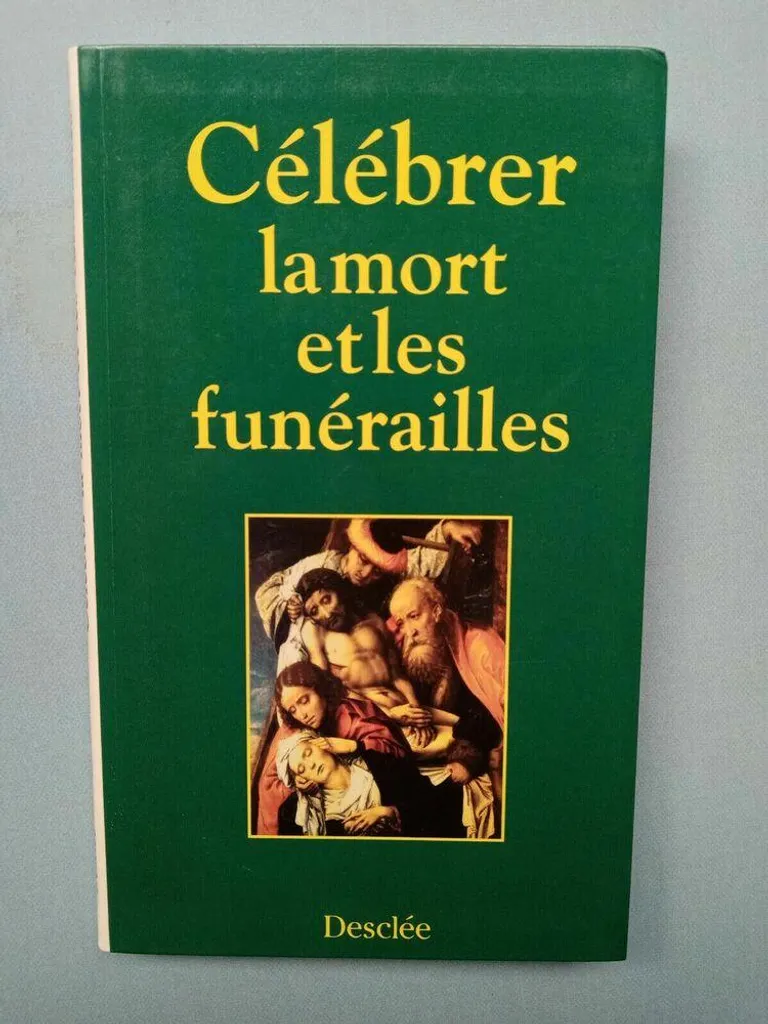 Célébrer la mort et les funérailles Desclée : Guide liturgique complet