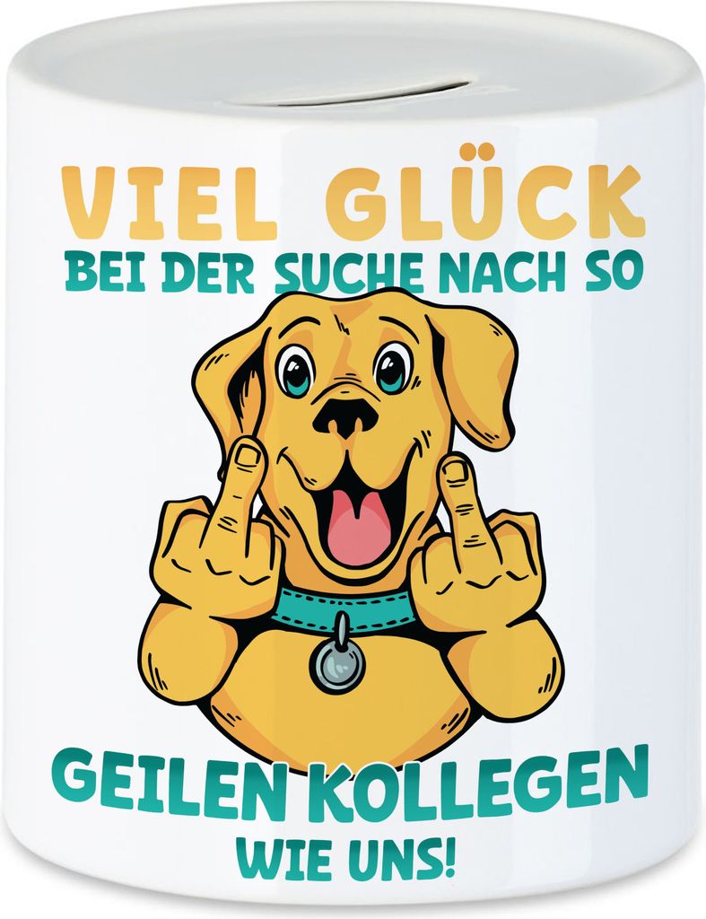 Viel Glück Bei Der Suche Nach So Geilen Kollegen Wie Uns Spardose Kündigung Arbeitskollegen Mitarbeiter Job Office