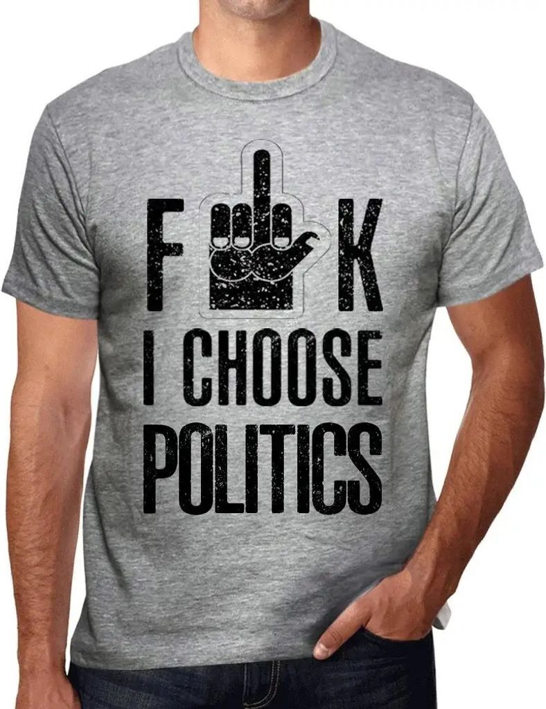 Herren Grafik T-Shirt Scheiße ich wähle Politik – F**k I Choose Politics – Öko-Verantwortlich Vintage Jahrgang Kurzarm Lustige Druck Geburtstag