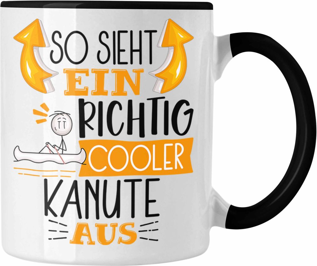 Trendation - Kanute Tasse Geschenk So Sieht Ein Richtig Cooler Kanute Aus Geschenkidee Spruch Lustig Becher (Schwarz)