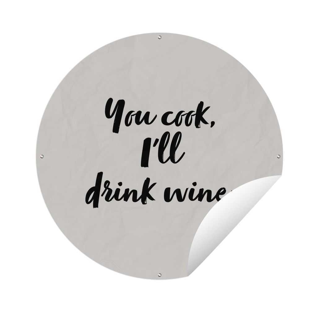 MuchoWow Gartenposter Outdoor-Poster Rund Kochen - Wein - Du kochst, ich trinke Wein - Sprichwörter - Zitate Ø 120 cm Gartendeko Rundes Poster ...
