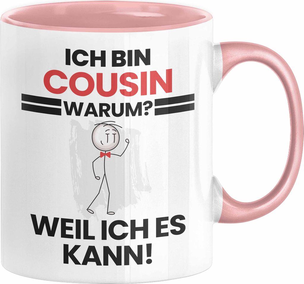 Cousin Geschenk Tasse Lustiger Spruch Ich Bin Cousin Warum Weil Ich Es Kann Geschenkidee Bester Cousin Geburtstag Kaffee-Becher (Rosa)
