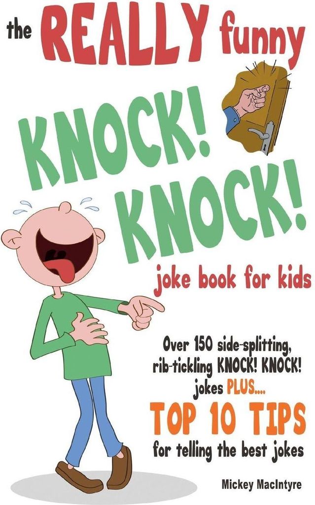 The REALLY Funny KNOCK! KNOCK! Joke Book For Kids