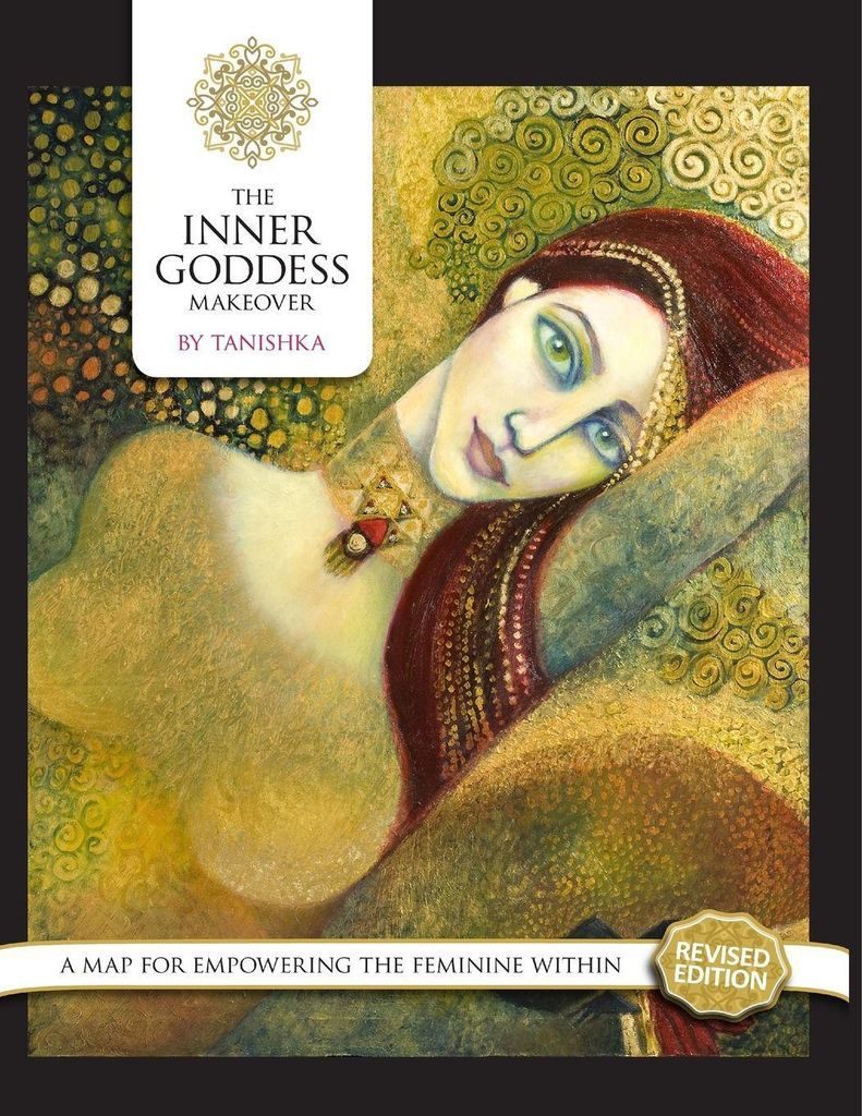 The Inner Goddess Makeover. Revised Edition. surname, Tanishka .