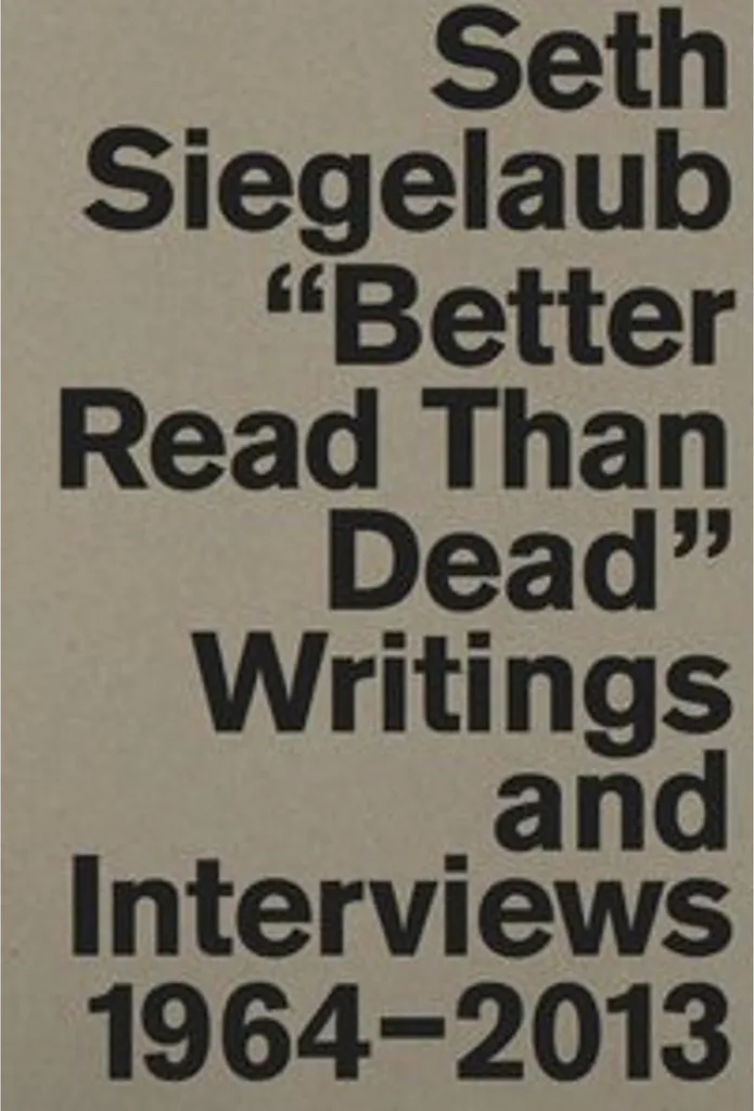 Tout savoir sur Seth Siegelaub : Écrits 1964-2013 enfin réunis en livre