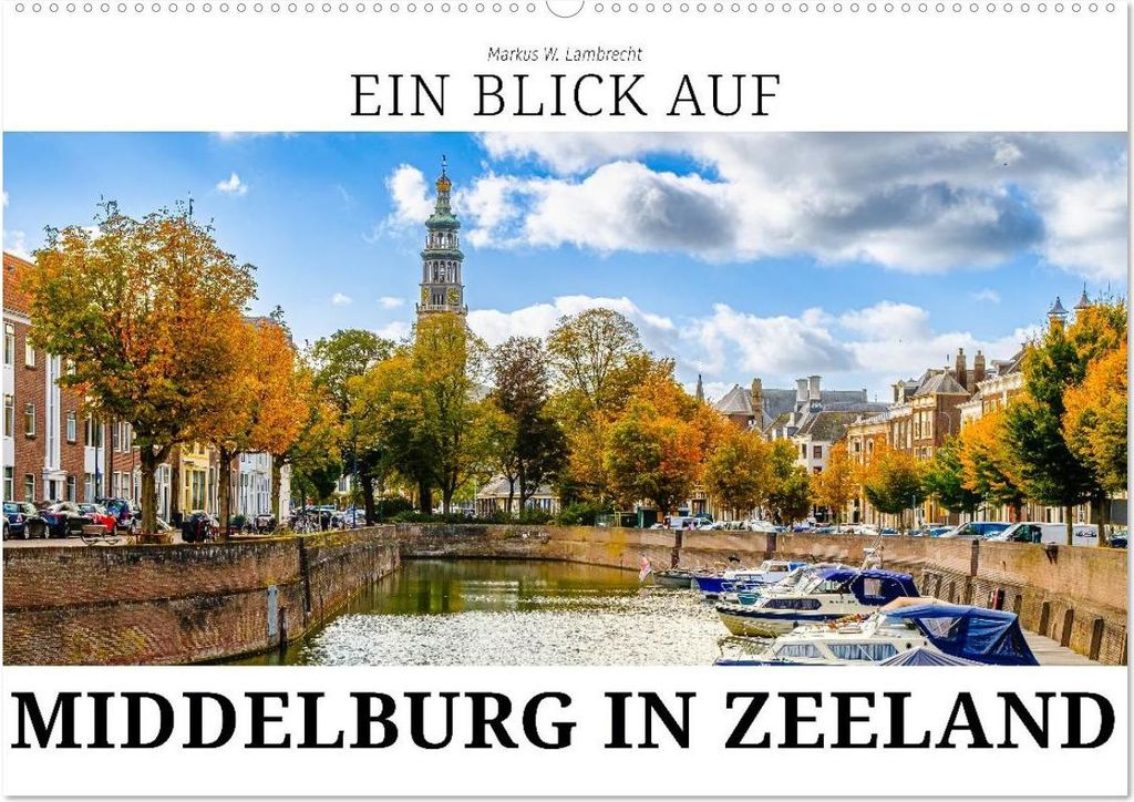 Ein Blick auf Middelburg in Zeeland (Wandkalender 2027 DIN A2 quer), CALVENDO Monatskalender