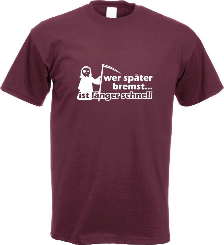 Kiwistar - T-Shirt - Burgund - Wer später bremst ist länger Motiv Bedruckt Funshirt Design Print - mit Motiv Bedruckt - Funshirt Design - Sport -...