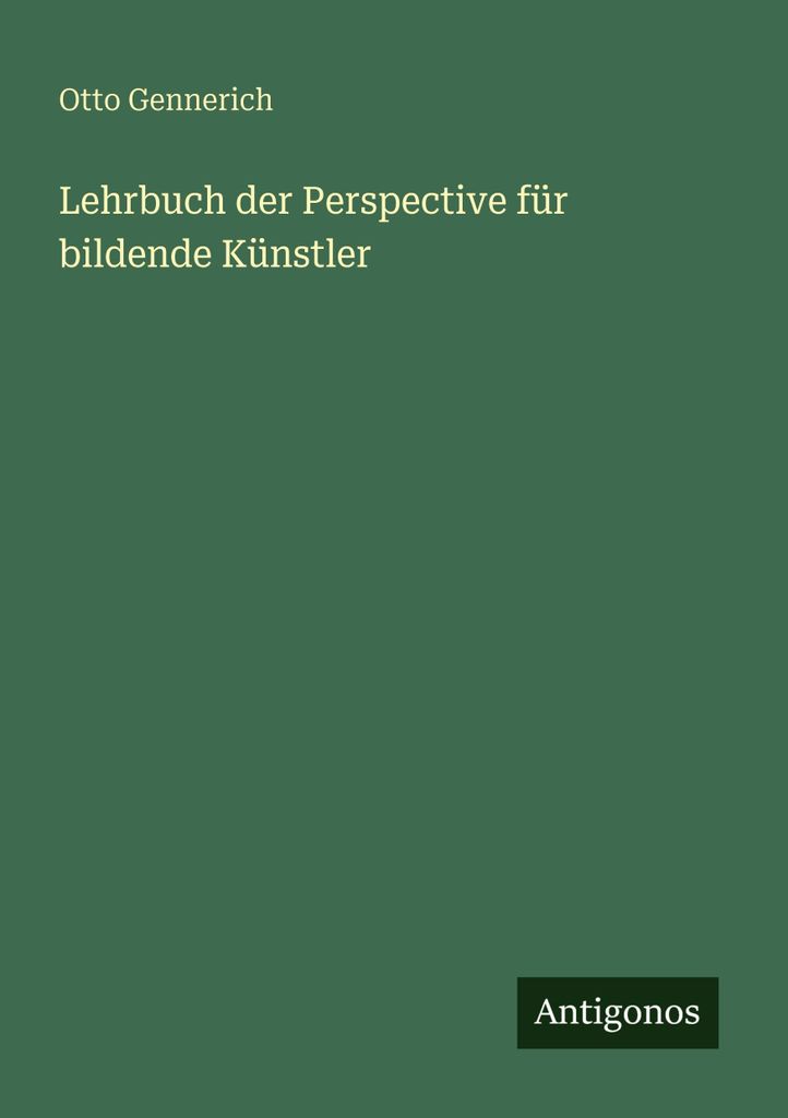 Gennerich, O: Lehrbuch der Perspective für bildende Künstler