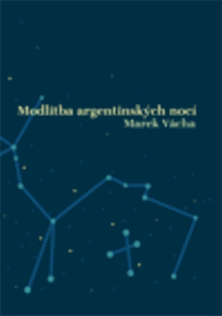 Modlitba argentinských nocí | Marek Orko Vácha