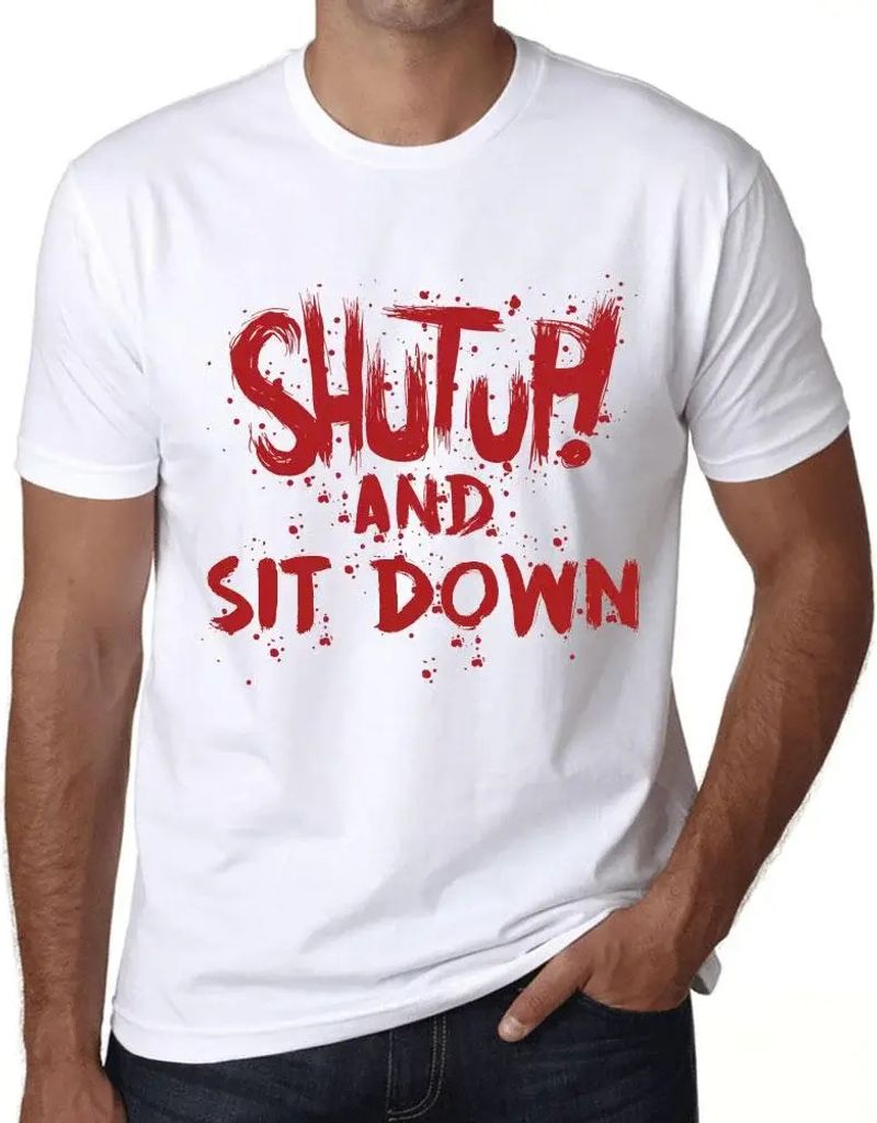 Herren Grafik T-Shirt Klappe halten und hinsetzen – Shut Up And Sit Down – Öko-Verantwortlich Vintage Jahrgang Kurzarm Lustige Druck Geburtstag