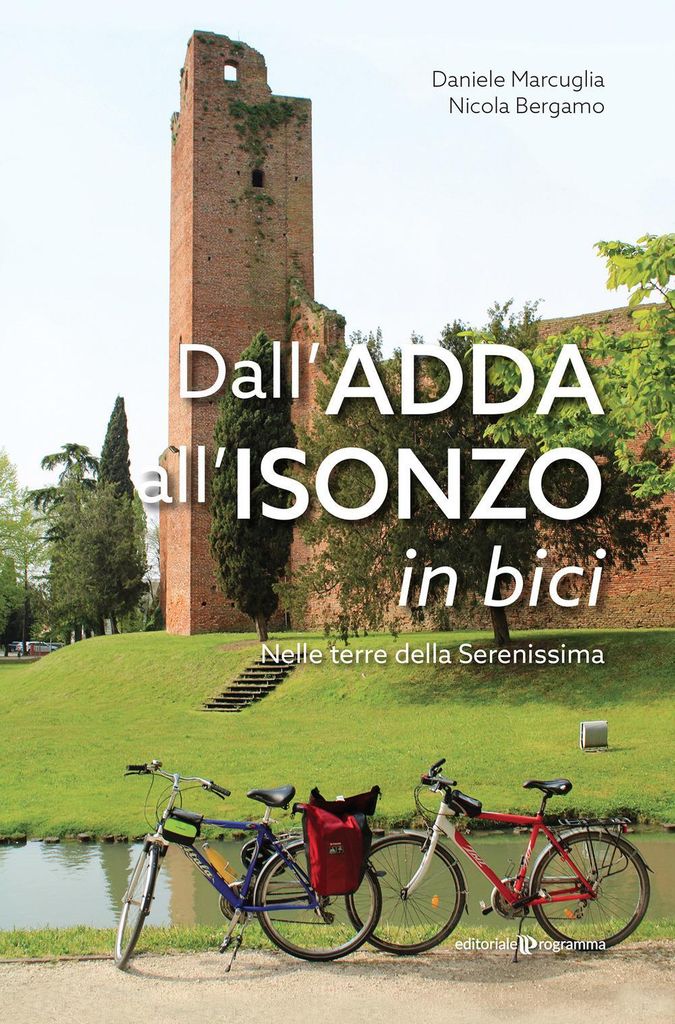 Marcuglia, D: Dall'Adda all'Isonzo in bici. Nelle terre dell