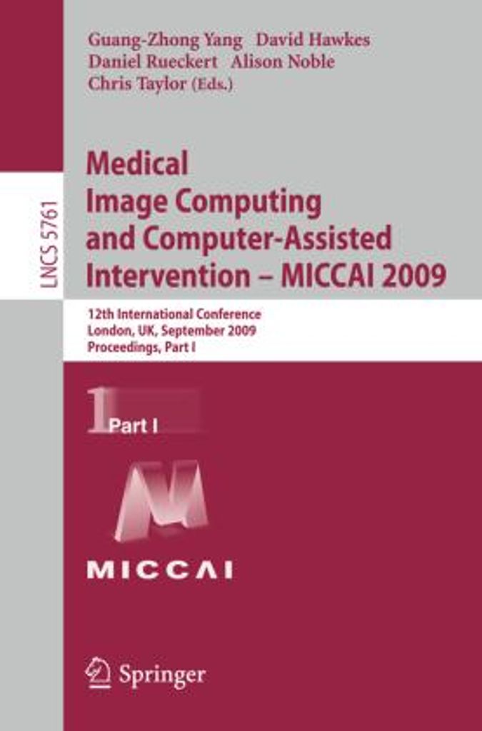 Medical Image Computing and Computer-Assisted Intervention - MICCAI 2009