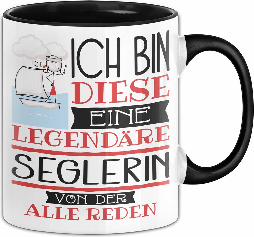 Seglerin Tasse Geschenk Ich Bin Diese Eine Legendäre Seglerin Von Der Alle Reden Geschenkidee Geburtstag Weihnachten (Schwarz)