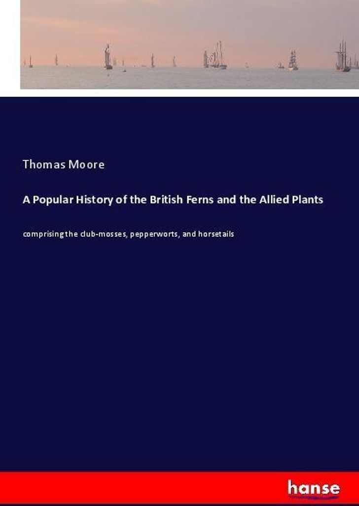 A Popular History of the British Ferns and the Allied Plants