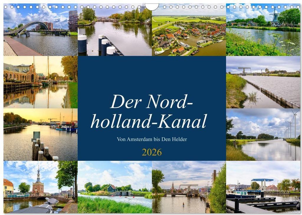Der Nordholland-Kanal (Wandkalender 2026 DIN A3 quer), CALVENDO Monatskalender