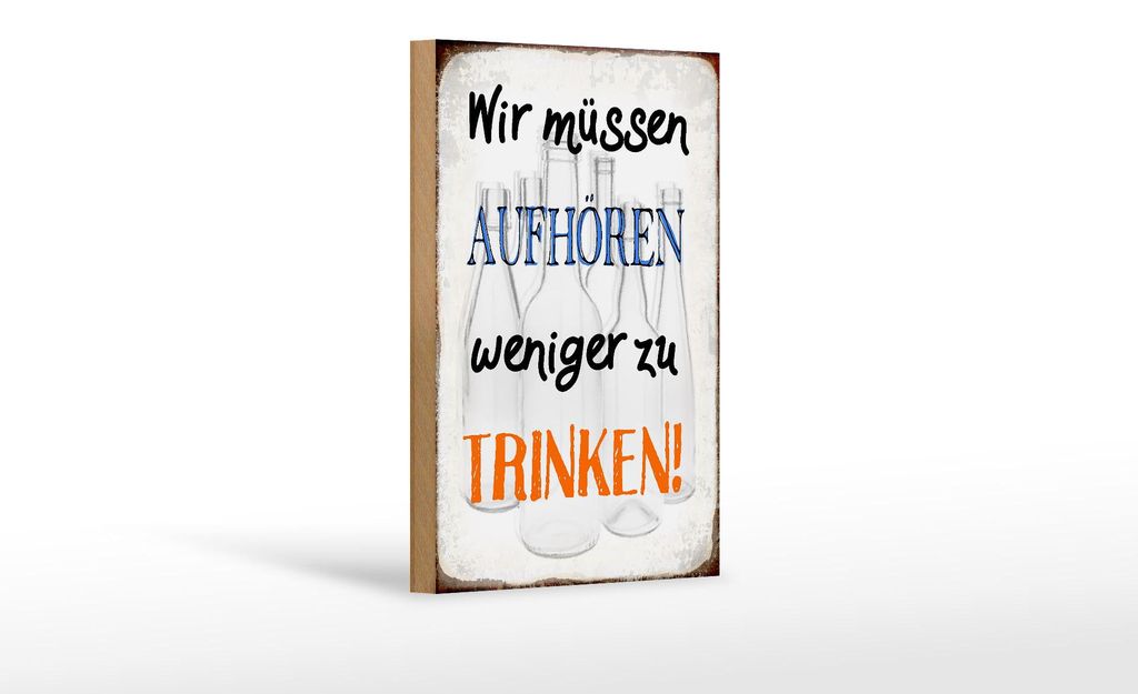 Holzschild Spruch 12x18cm müssen aufhören weniger trinken