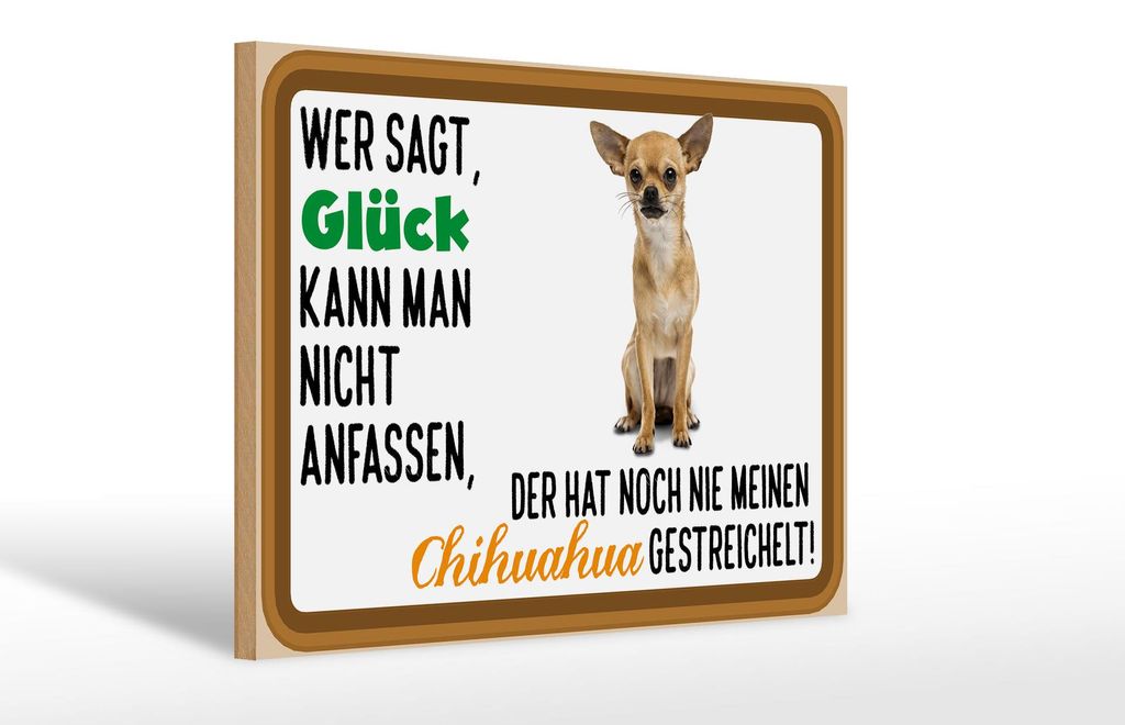 Holzschild Spruch 30x20cm wer sagt Glück Chihuahua Hund