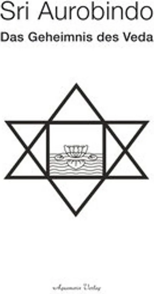Das Geheimnis des Veda : Secrets des textes sacrés et sagesse de l'Inde