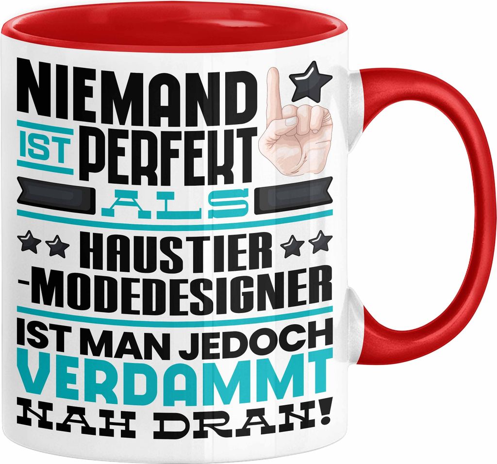 Haustier-Modedesigner Geschenk Tasse Lustige Geschenkidee für Haustier-Modedesigner Geburtstag Kaffee-Becher Niemand Ist Perfekt Aber Als Haustier...