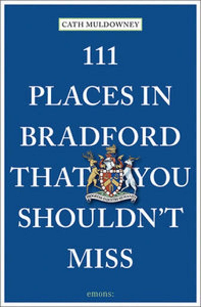 111 Places in Bradford That You Shouldn't Miss