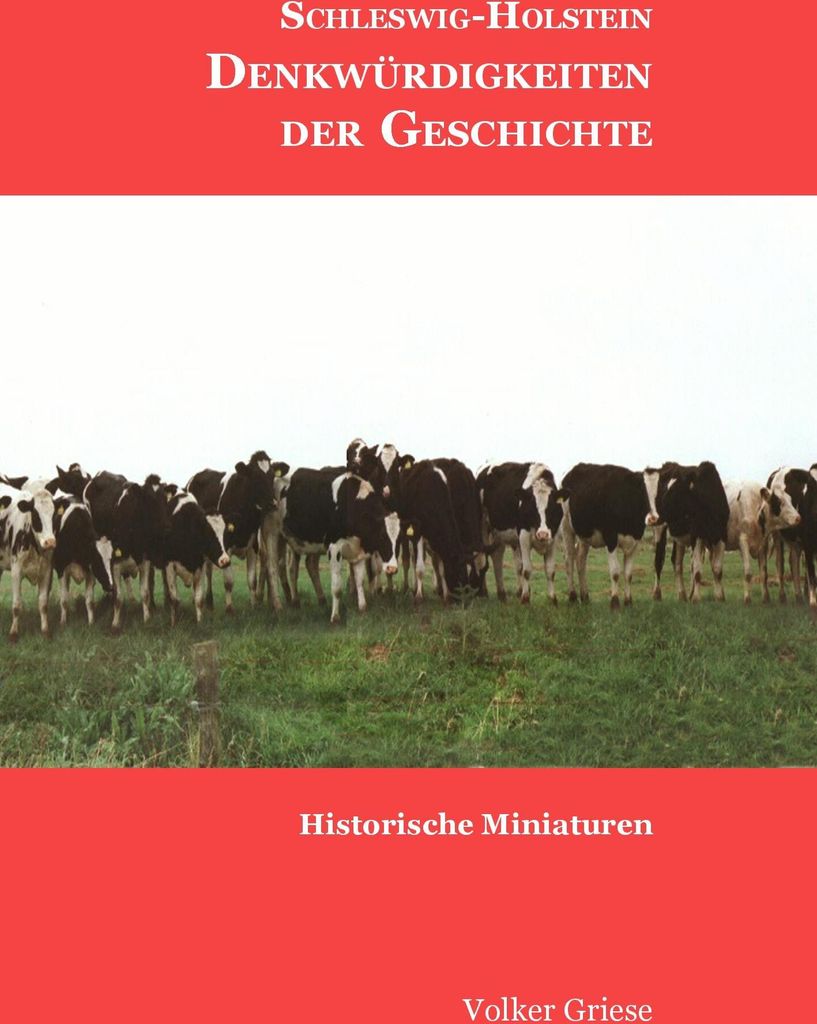 Schleswig-Holstein - Denkwürdigkeiten der Geschichte