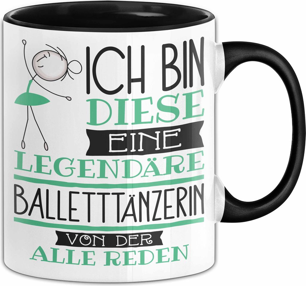 Balletttänzerin Tasse Geschenk Ich Bin Diese Eine Legendäre Balletttänzerin Von Der Alle Reden Geschenkidee Geburtstag Weihnachten (Schwarz)