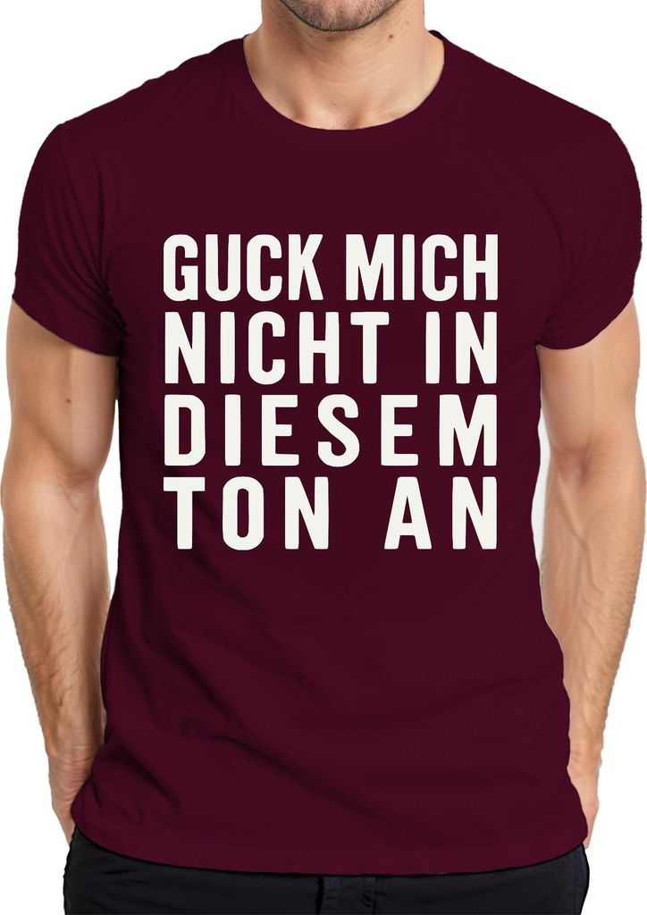 Guck mich nicht in diesem Ton an sarkastisch frech spruch lustig Herren T-Shirt, Burgundy, S